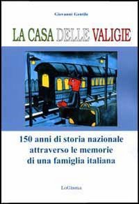 La casa delle valigie. 150 anni di storia nazionale attraverso …