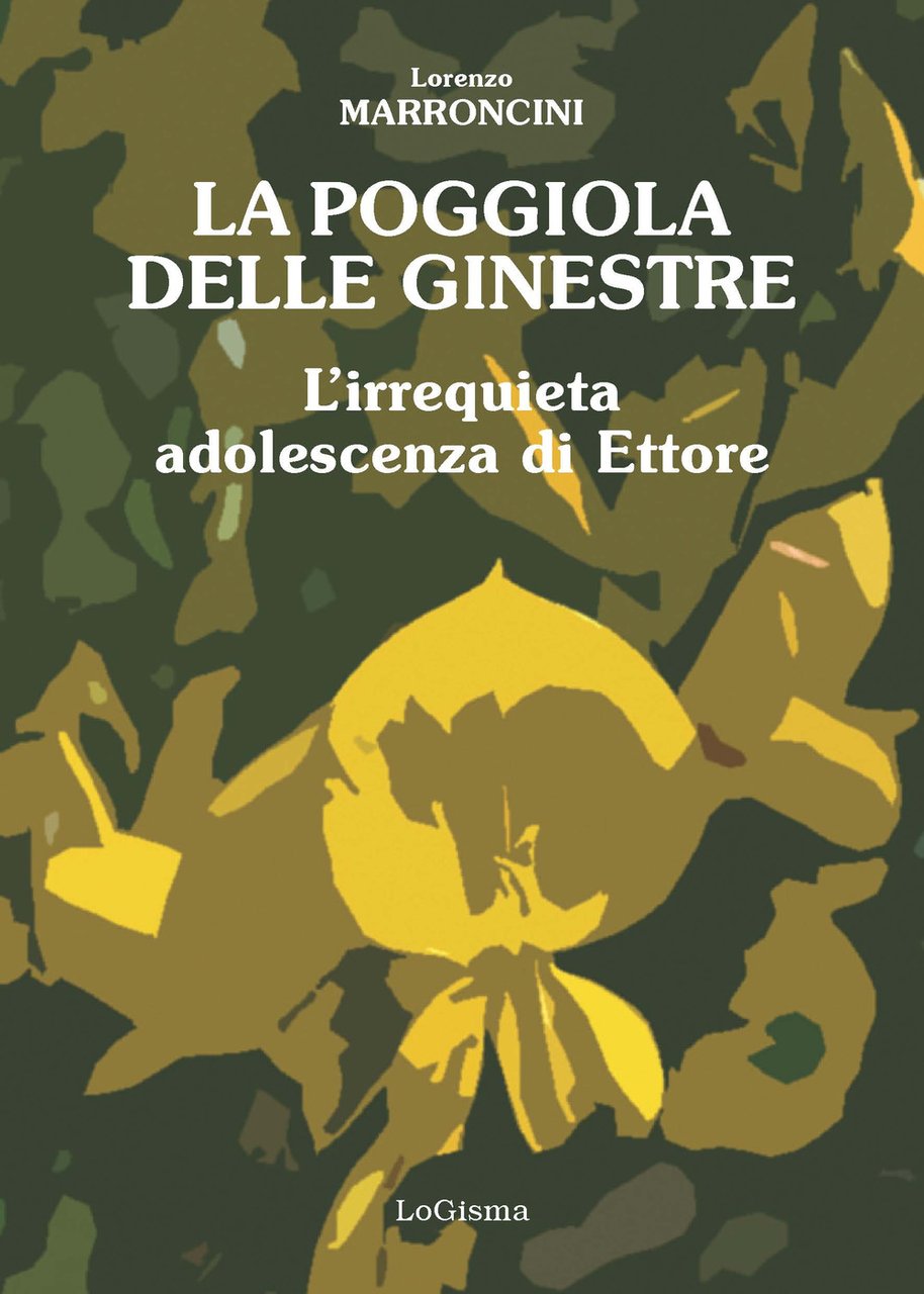 La poggiola delle ginestre. L'irrequieta adolescenza di Ettore