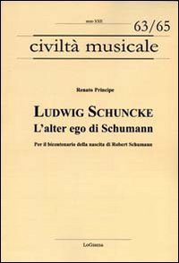 Ludwig Schuncke. L'alter ego di Schumann. Per il bicentenario della …