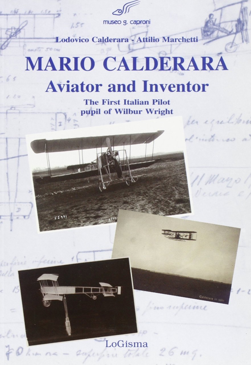 Mario Calderara. Aviator and inventor. The first italian pilot pupil …