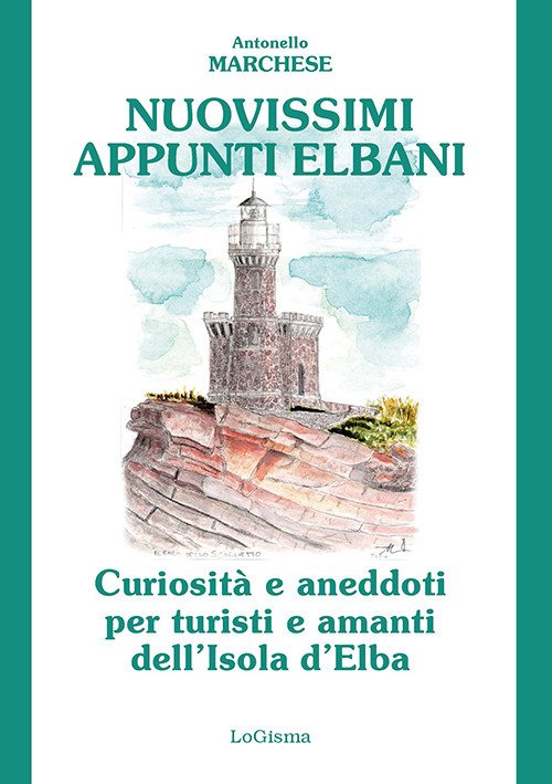 Nuovissimi appunti elbani. Curiosità e aneddoti per turisti e amanti …