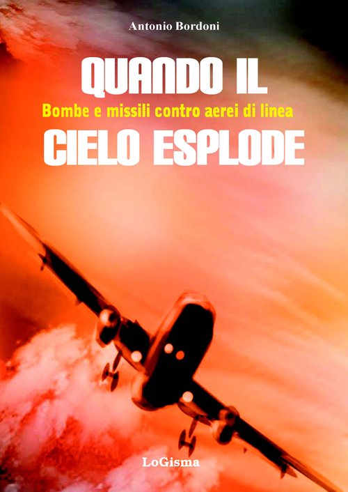 Quando il cielo esplode. Bombe e missili contro aerei di …