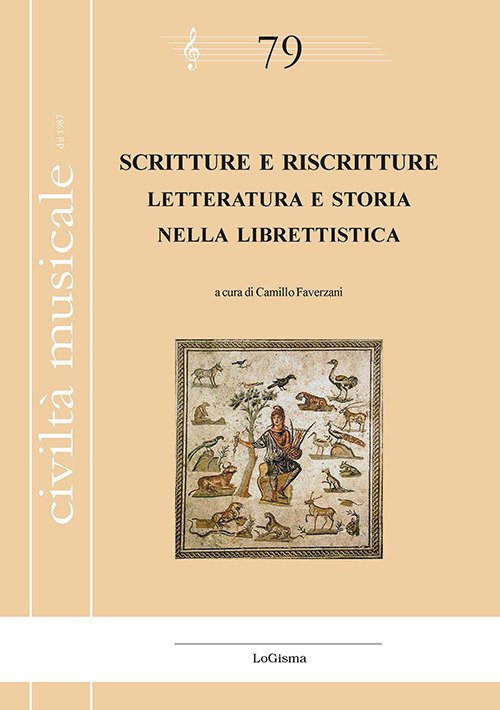 Scritture e riscritture. Letteratura e storia nella librettistica. Ediz. italiana …