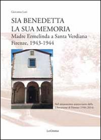 Sia benedetta la sua memoria. Madre Ermelinda a Santa Verdiana, …