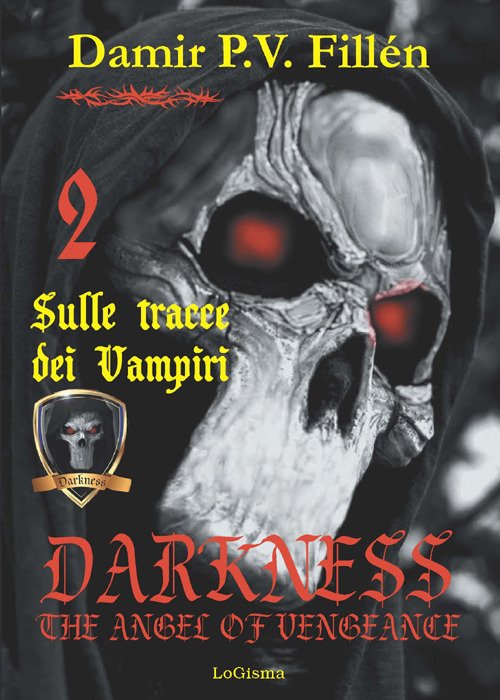 Sulle tracce dei vampiri. Darkness. The angel of vengeance. Vol. …