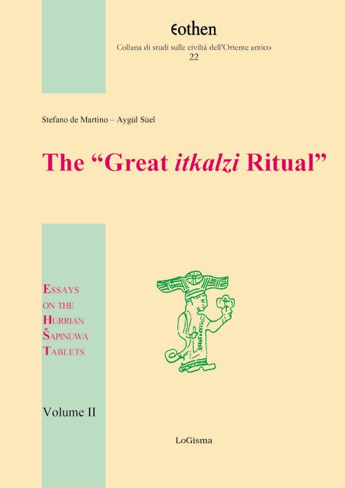 The «Great itkalzi Ritual». Essays on the Hurrian Sapinuwa Tablets. …