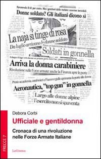 Ufficiale e gentildonna. Cronaca di una rivoluzione nelle Forze Armate …