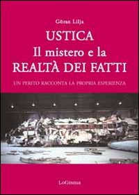 Ustica. Il mistero e la realtà dei fatti. Un perito …