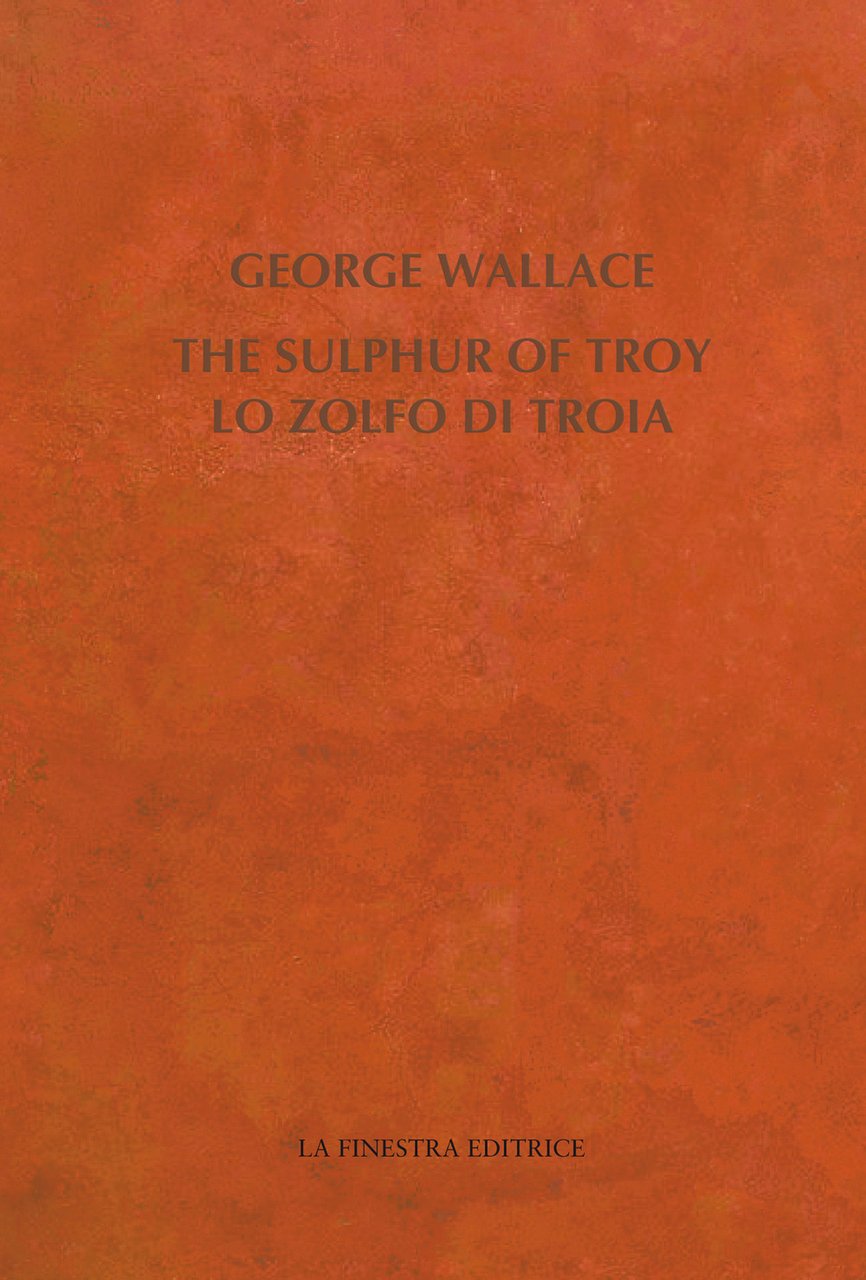 The Sulphur of Troy. Selected Poems 2004-2017. Testo inglese a …