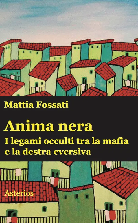 Anima nera. I legami occulti tra la mafia e la …