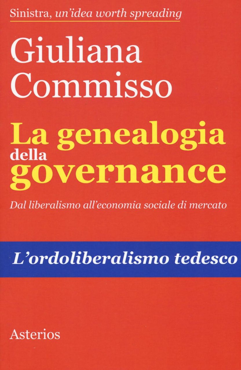 La genealogia della governance. Dal liberalismo all'economia sociale di mercato. …