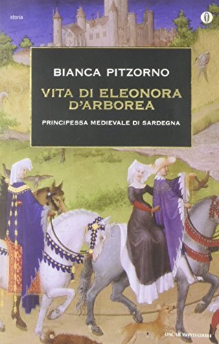 Vita di Eleonora d'Arborea. Principessa medioevale di Sardegna Pitzorno, Bianca