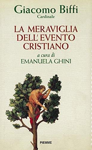 La meraviglia dell'evento cristiano Biffi, Giacomo and Ghini, E.