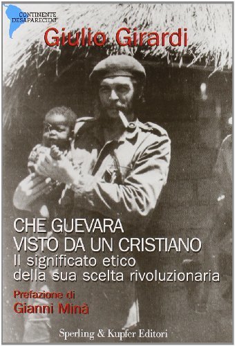 Che Guevara visto da un cristiano. Il significato etico della …