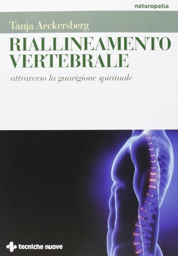 Riallineamento vertebrale attraverso la guarigione spirituale Aeckersberg, Tanja and Ferrari, …