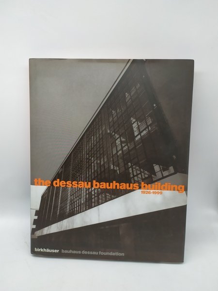 The Dessau Bauhaus Building 1926-1999