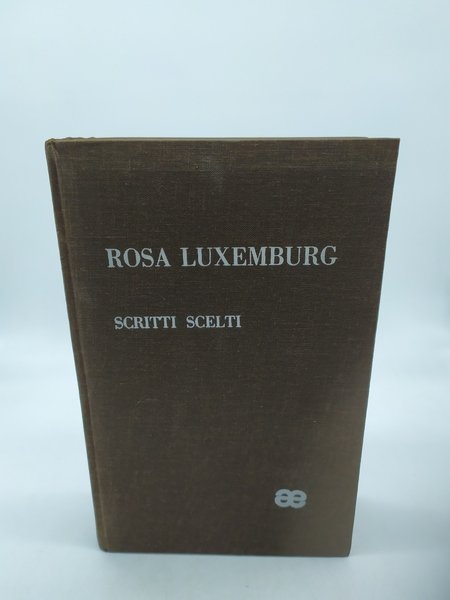 rosa luxemburg scritti scelti edizioni avanti 1963