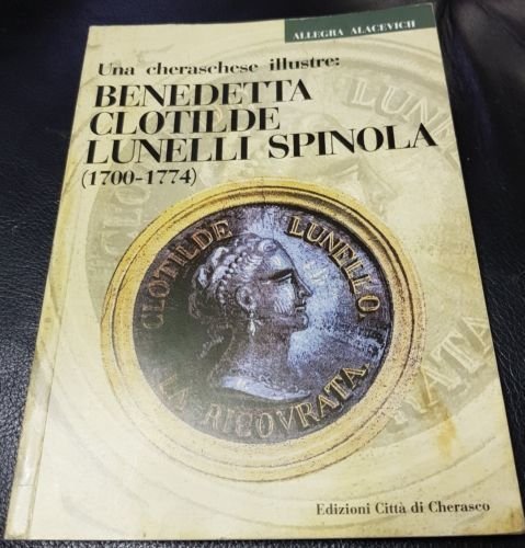 BENEDETTA CLOTILDE LUNELLI SPINOSA CHERASCHESE ILLUSTRE LIBRO