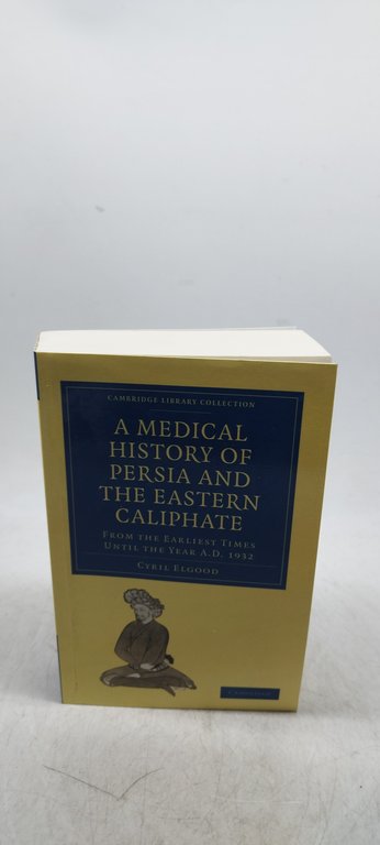 a medical history of persia and the eastern caliphate