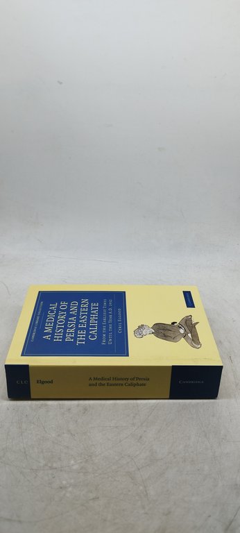 a medical history of persia and the eastern caliphate