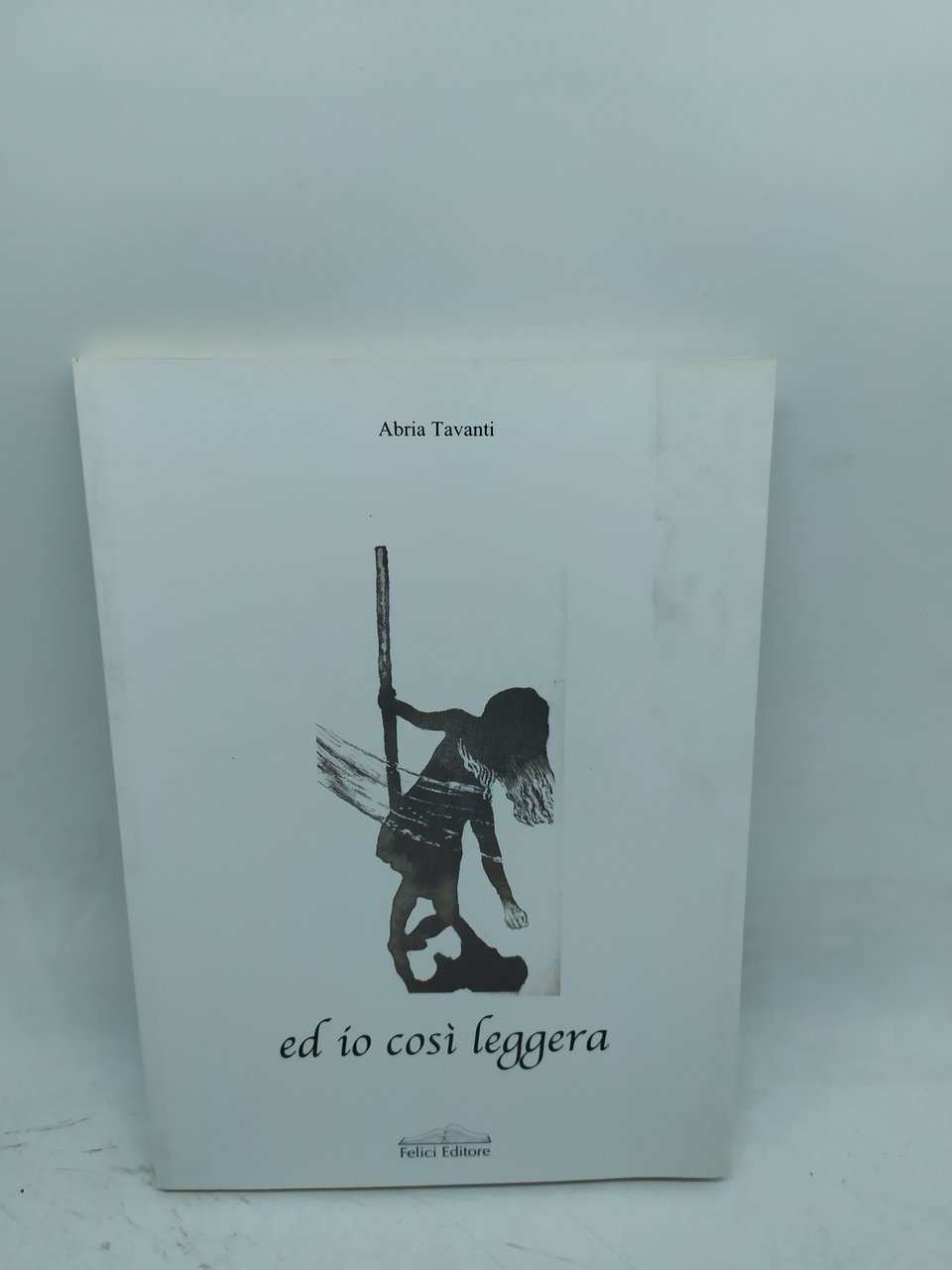 abria tavanti ed io così leggera felici editore