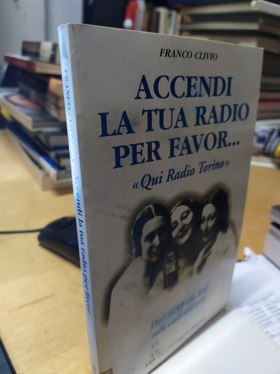 accendi la tua radio per favor... qui radio torino franco …