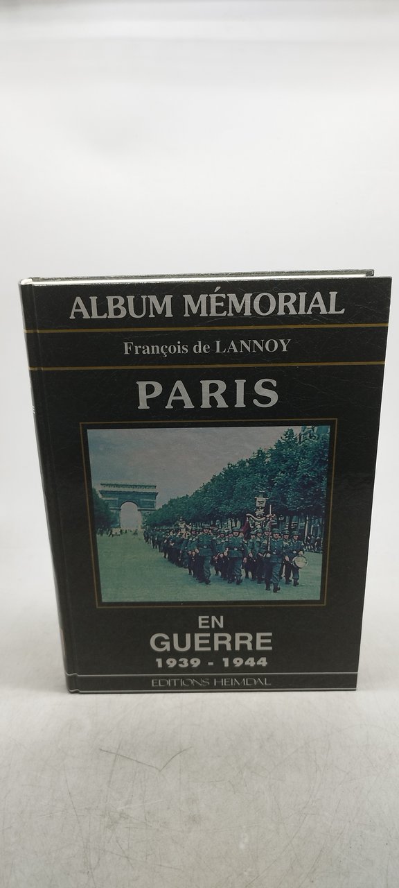 album memorial francois de lannoy paris en guerre 1939 1944