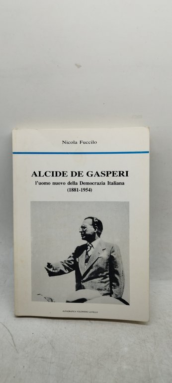 alcide de gasperi l'uomo nuovo della democrazia italiana 1881 195