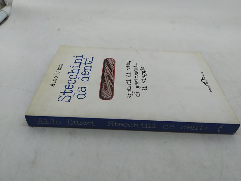 aldo bui stecchini da denti appunti di vita di gastronomia …