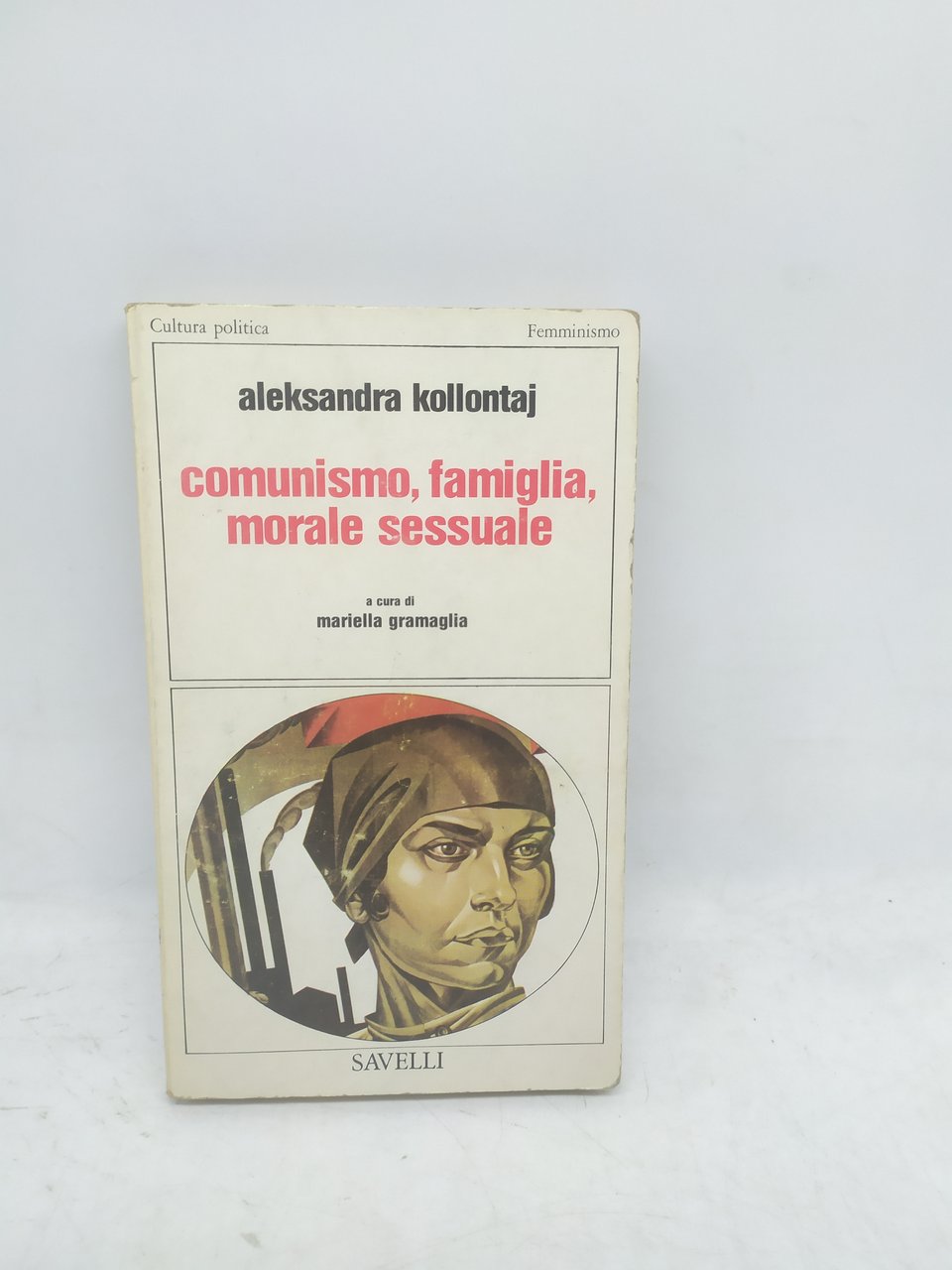 aleksandra kollontaj comunismo famiglia morale sessuale savelli