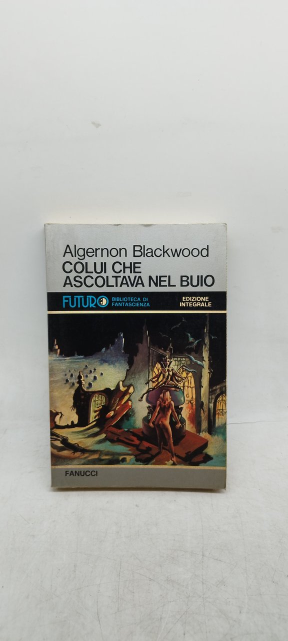 algernon blackwood colui che ascoltava nel buio fanucci