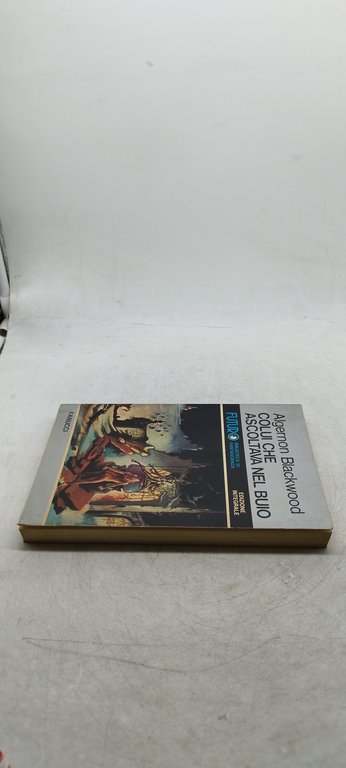 algernon blackwood colui che ascoltava nel buio fanucci