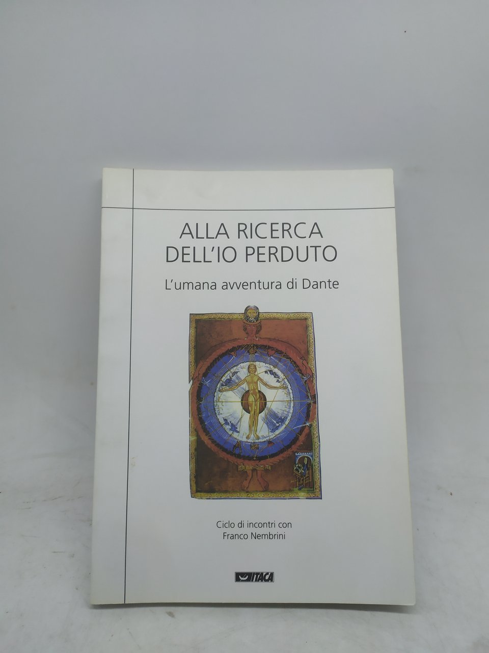 alla ricerca dell'io perduto l'umana avventura di dante itaca