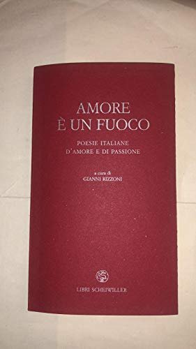 AMORE È UN FUOCO - POESIE ITALIANE D'AMORE E DI …