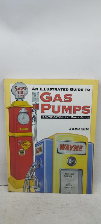 an illustrated guide to gas pumps identification and price guide