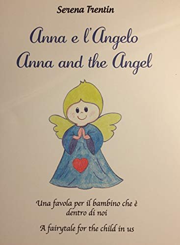 Anna e l'Angelo. Una favola per il bambino che è …