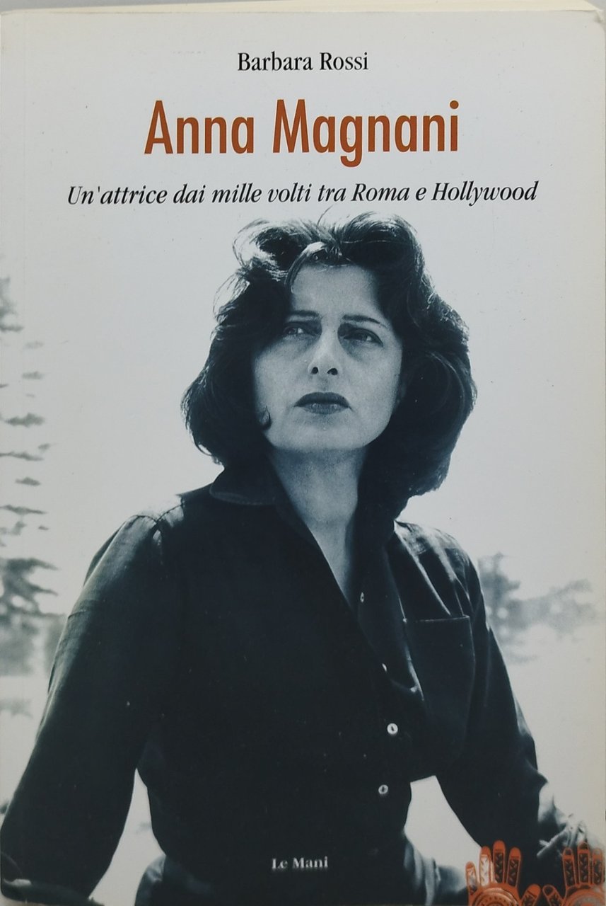 anna magnani un'attrice dai mille volti tra roma e hollywood