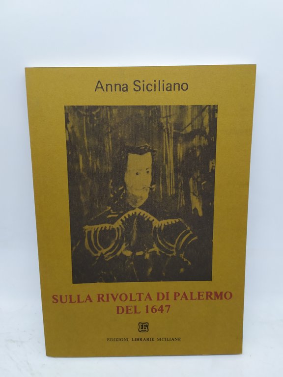 anna siciliano sulla rivolta di palermo del 1647 edizioni librarie siciliane 