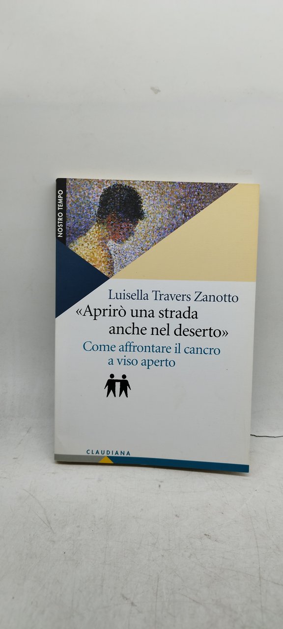 aprirò una strada anche nel deserto come affontare il cancro …