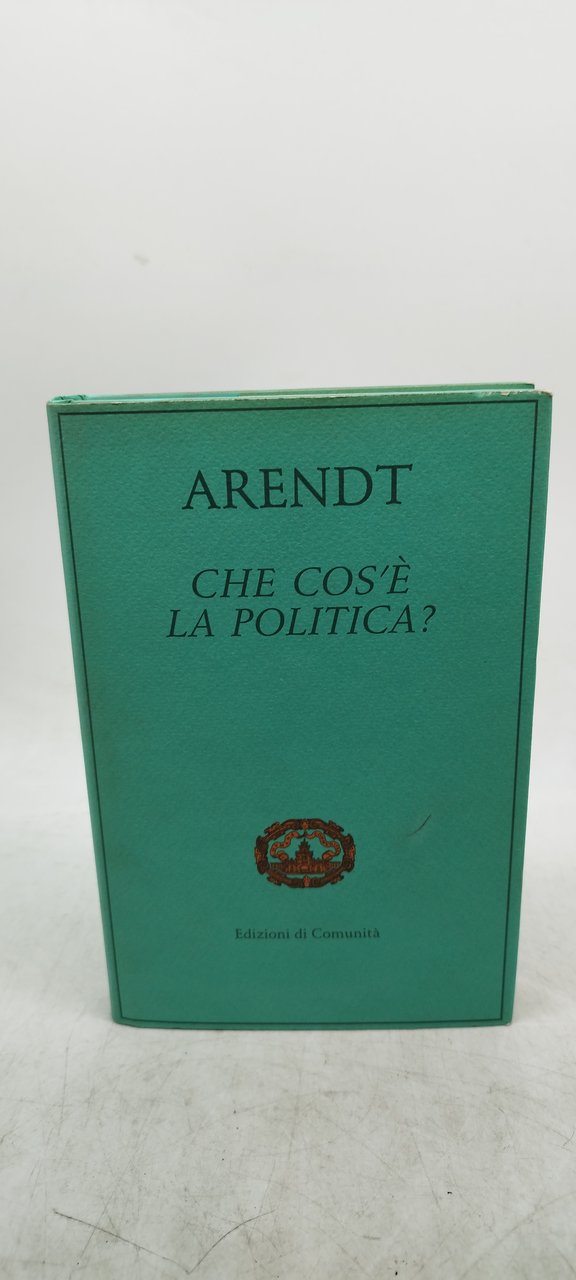 arendt che cos'è la politica edizioni di comunità