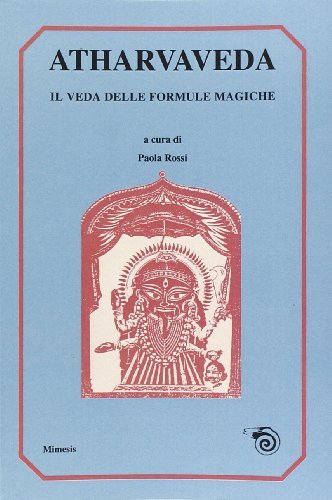 Atharvaveda. Il veda delle formule magiche