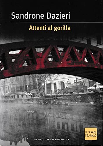 Attenti al gorilla - Sandrone Dazieri