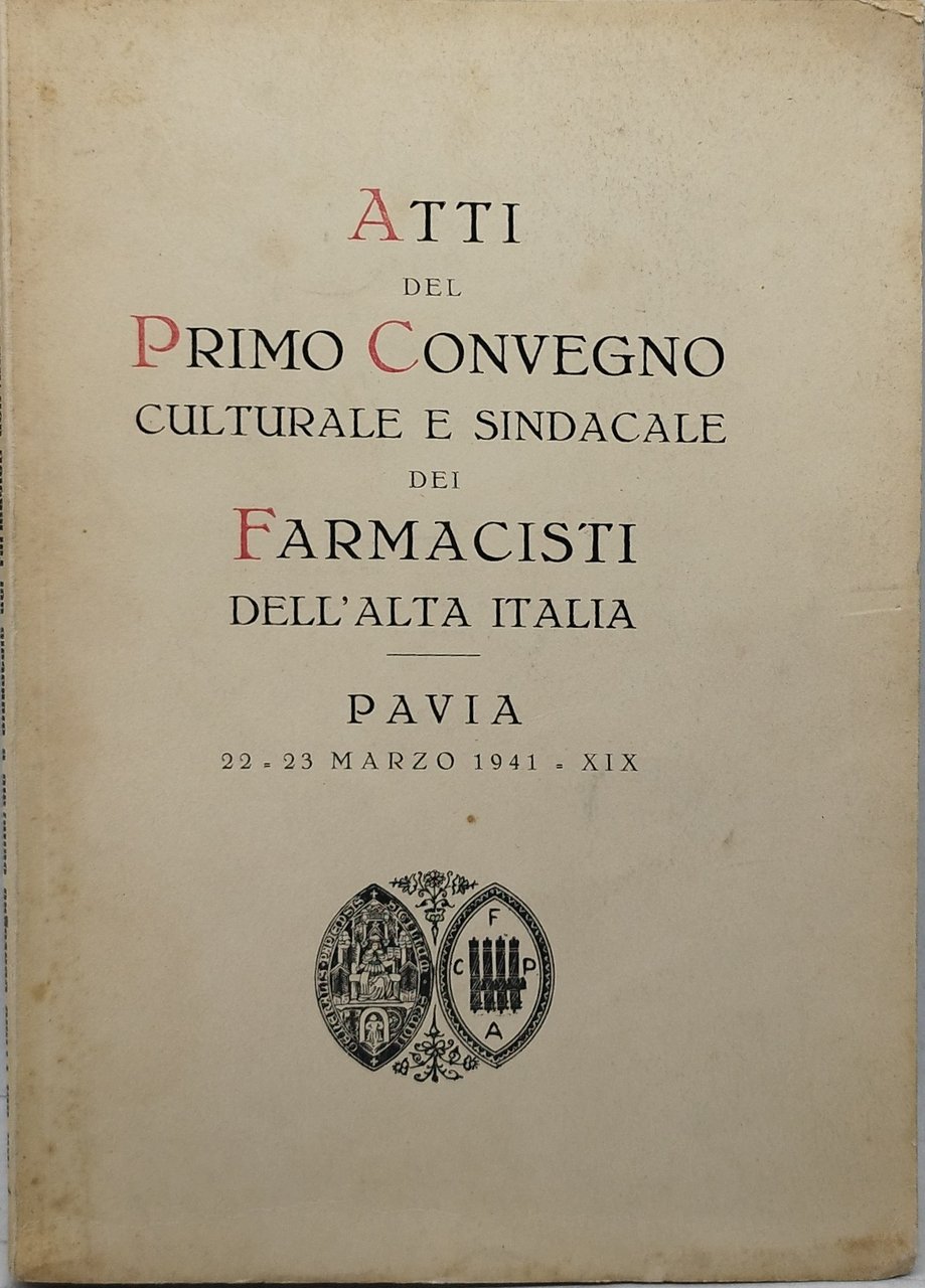 atti del primo convegno culturale e sindacale dei farmacisti dell'alta …