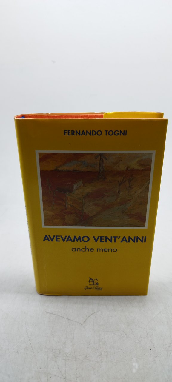 avevamo vent'anni anche meno fernando togni