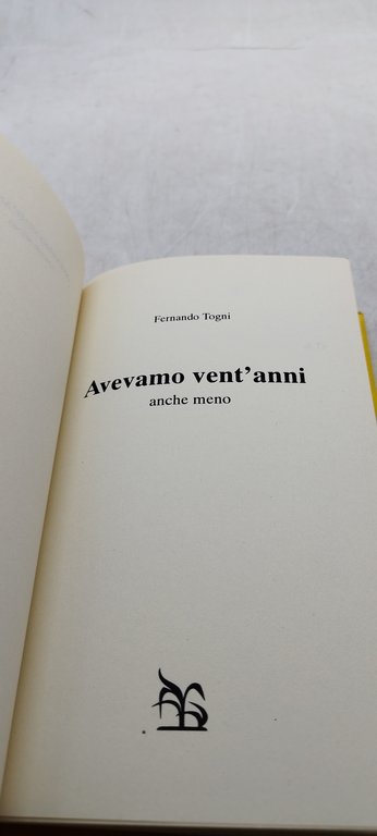 avevamo vent'anni anche meno fernando togni