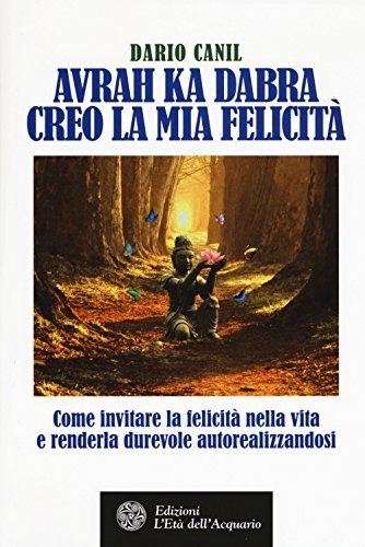 Avrah ka dabra. Creo la mia felicità. Come invitare la …
