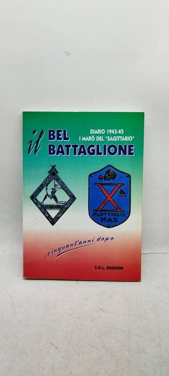 bel battaglione diario 1943-45 i marò del sagittario | Immagine Gallery 1