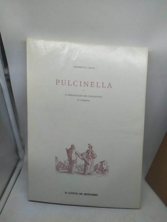 benedetto croce pulcinella e il personaggio del napoletano in commedia