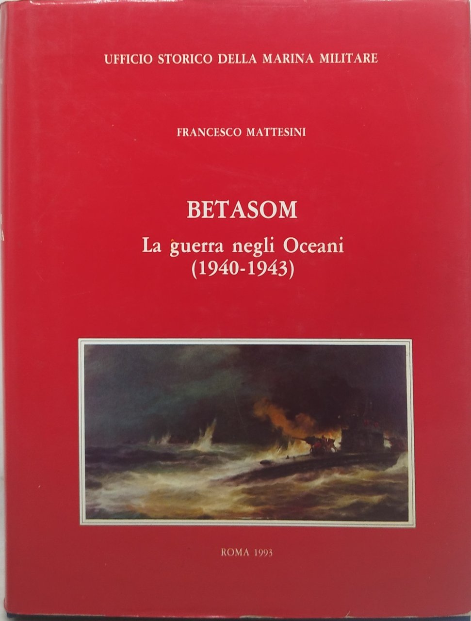 betasom la guerra negli oceani 1940 1943 francesco mattesini