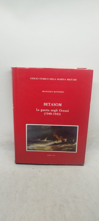 betasom la guerra negli oceani 1940 1943 francesco mattesini